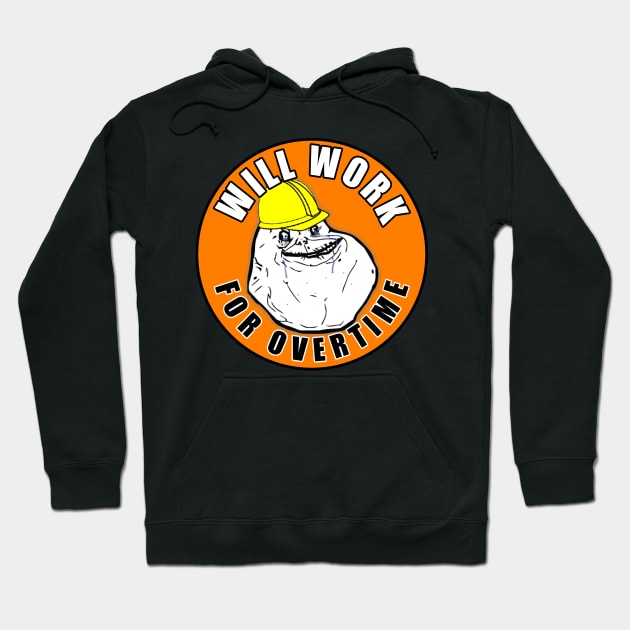 Will Work For Overtime Hoodie by  The best hard hat stickers 